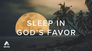 Sleep in God's Favor All Night Long | 8 Hour Psalm Sleep Meditation Playlist