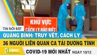 Tin tức Covid-19 mới nhất hôm nay 10/12 | Dich Virus Corona Việt Nam hôm nay | FBNC