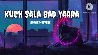 Kuch Sala Bad Yaara || कुछ साल बाद यारा || Kuch Sala bad yaara [slowed+reverb]