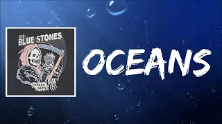 Oceans (Lyrics) by The Blue Stones