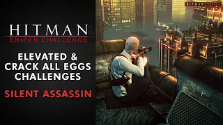 Hitman Sniper Challenge - "Elevated" & "Crack All Eggs" Challenges with Silent Assassin Rating