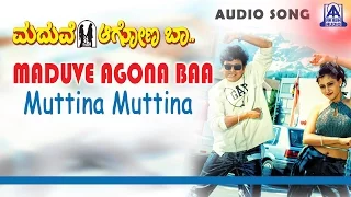 Maduve Agona Baa - "Muttina Muttina" Audio Song | Shivarajkumar, Laya | Akash Audio