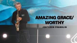 Amazing Grace / Worthy | Jentezen Franklin