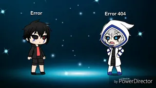 Error 404 puts Error in his place(Gacha life)