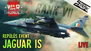War Thunder - 80.Rész (Top Tier Repülős Farmolás, Jaguar IS event) - Stark LIVE