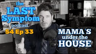 S4 Ep 33: Mama's Under The House