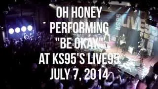 Oh Honey - Be Okay [KS95 Live95 Performance]