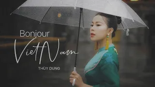 Bonjour Vietnam [ Xin chào Việt Nam ](Marc_ Lavoine ) || THUỲ DUNG
