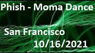 Phish - 10/16/2021 Moma Dance "I'm a Monkey!" - Chase Center- San Francisco, CA