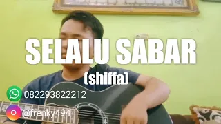 SELALU SABAR - SHIFFA (cover by frenky)