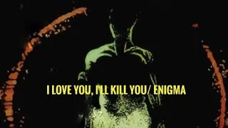 I LOVE YOU I'll KILL YOU/ENIGMA/AI GENERATED