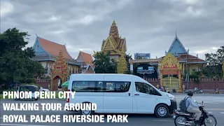 [ PHNOM PENH CITY ] Walking tour around ROYAL PALACE RIVERSIDE PARK 2021