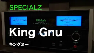 （空気録音）SPECIALZ / King Gnu / 高音質 McIntosh MA7200  /  B&W 607 S2 AE /