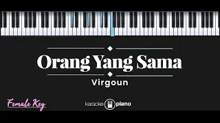 Orang Yang Sama – Virgoun (KARAOKE PIANO - FEMALE KEY)