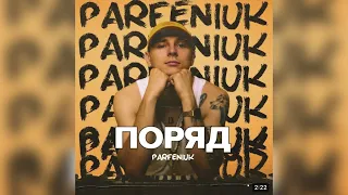 Parfeniuk - Поряд