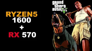 Grand Theft Auto V - Ryzen 5 1600 | RX570 4GB