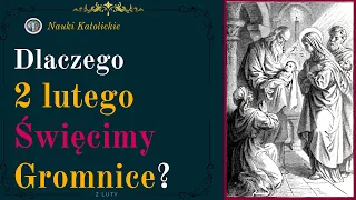 Dlaczego 2 lutego święcimy Gromnice | 2 Luty