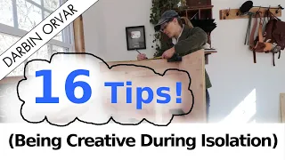 16 Tips - How To Be Productive & Creative During Isolation