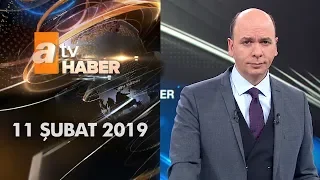 Atv Ana Haber | 11 Şubat 2019