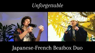 SHOW-GO - Unforgettable (Beatbox Japanese-French Duo)