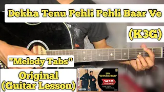 Dekha Tenu Pehli Pehli Baar Ve - Guitar Tabs Lesson |  K3G |