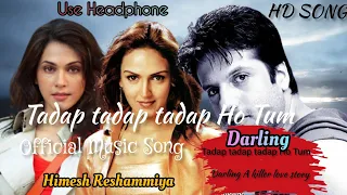 Tadap Tadap Tadap Ho Tum (Full Song) | Darling 2007