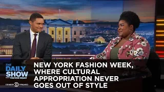 New York Fashion Week, Where Cultural Appropriation Never Goes Out of Style: The Daily Show
