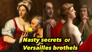 Filthy secrets of the brothels of Paris Versailles palace, France | history