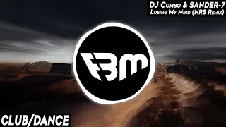 DJ Combo & SANDER-7 - Losing My Mind (NRS Remix) | FBM