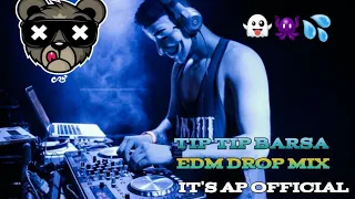 👻TIP TIP BARSA PANI💦 IN EDM DROP👾 MIX IT'S AP OFFICIAL