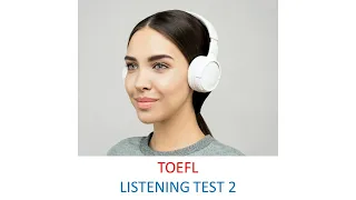 TOEFL Listening practice test 2, New version (2023)