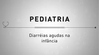 Pediatria - Diarréias agudas na infância