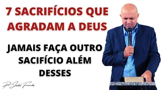 7 SACRIFÍCIOS QUE AGRADAM A DEUS - Pr Jardel Fernandes