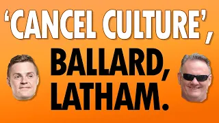 'Cancel Culture', Ballard, Latham.