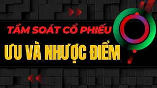 ƯU VÀ NHƯỢC ĐIỂM CỦA PHƯƠNG PHÁP | TẦM SOÁT CỔ PHIẾU