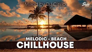 Melodic House - Chillhouse Mix 🔥 EP1 Mixed by DJ Cirillo I 2023