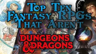 Top Ten Fantasy RPGs, That Aren't Dungeons & Dragons!