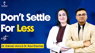 Don't Settle for Less with Dr. Ravi Sharma & Dr. Zainab Vora | Cerebellum Academy