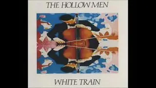 THE HOLLOW MEN - WHITE TRAIN ( LP VERSION)