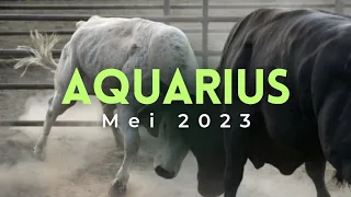 AQUARIUS - Mei 2023 💙 "Mungkin Dari Dulu Harusnya Kamu Tau Semua Ini'