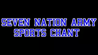 Seven Nation Army- Sports Chant