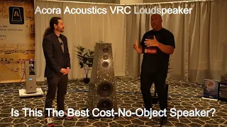 Acora Acoustics VRC: Is This The Best Cost-No-Object Loudspeaker At This Show?