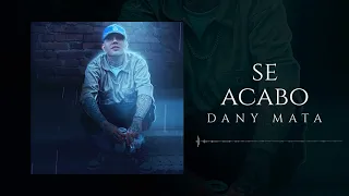 Dany Mata - Se Acabo (Maldito Corazon)