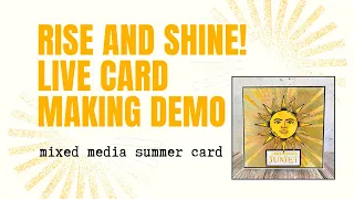 Rise and Shine - Card Making Demo