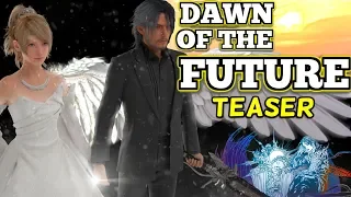 The 'REAL' Ending Of Final Fantasy XV | DAWN OF THE FUTURE - Teaser Blurb