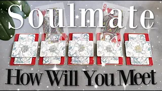 How Will You MEET Your Soulmate? (PICK A CARD)