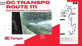 OC Transpo Route 111 - Baseline Station To Carleton University - Full Route