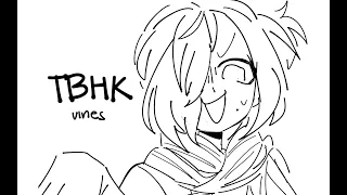 TBHK vines (animatic) to watch during quarantine