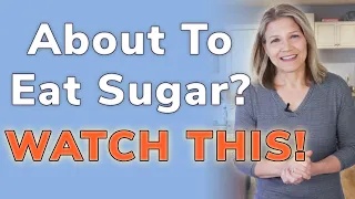 If You're About to Eat Sugar - Watch This Video!