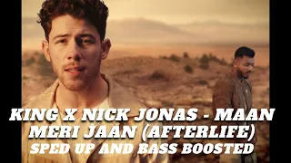 King x Nick Jonas - Maan Meri Jaan (Afterlife) (SPEED UP and BASS BOOSTED)